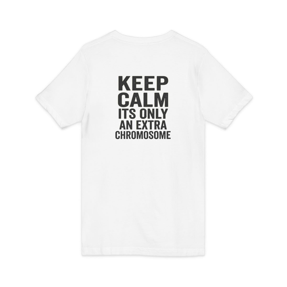 "Keep Calm, It’s Only An Extra Chromosome" Adult V-Neck Tee