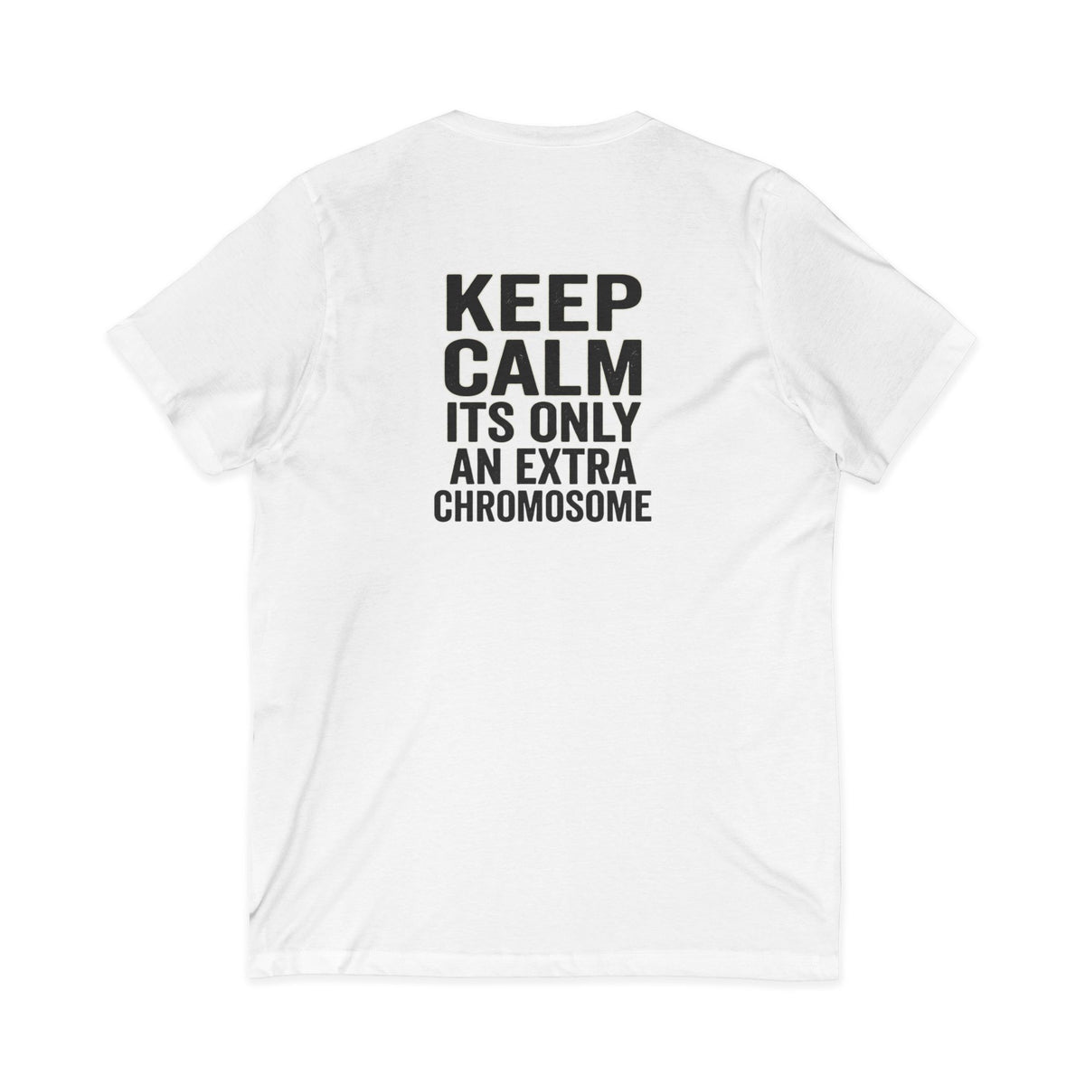 "Keep Calm, It’s Only An Extra Chromosome" Adult V-Neck Tee