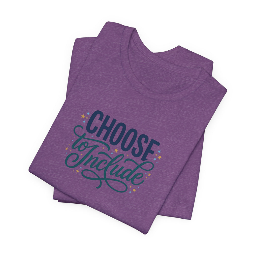 "Choose to Include" Adult T-Shirt