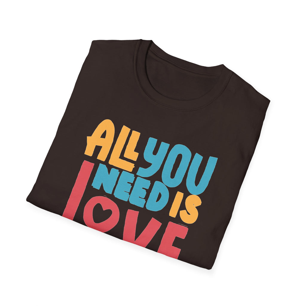 "All You Need Is Love" Adult T-Shirt