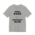 "Cool Dads Advocacy Club" Adult Tee