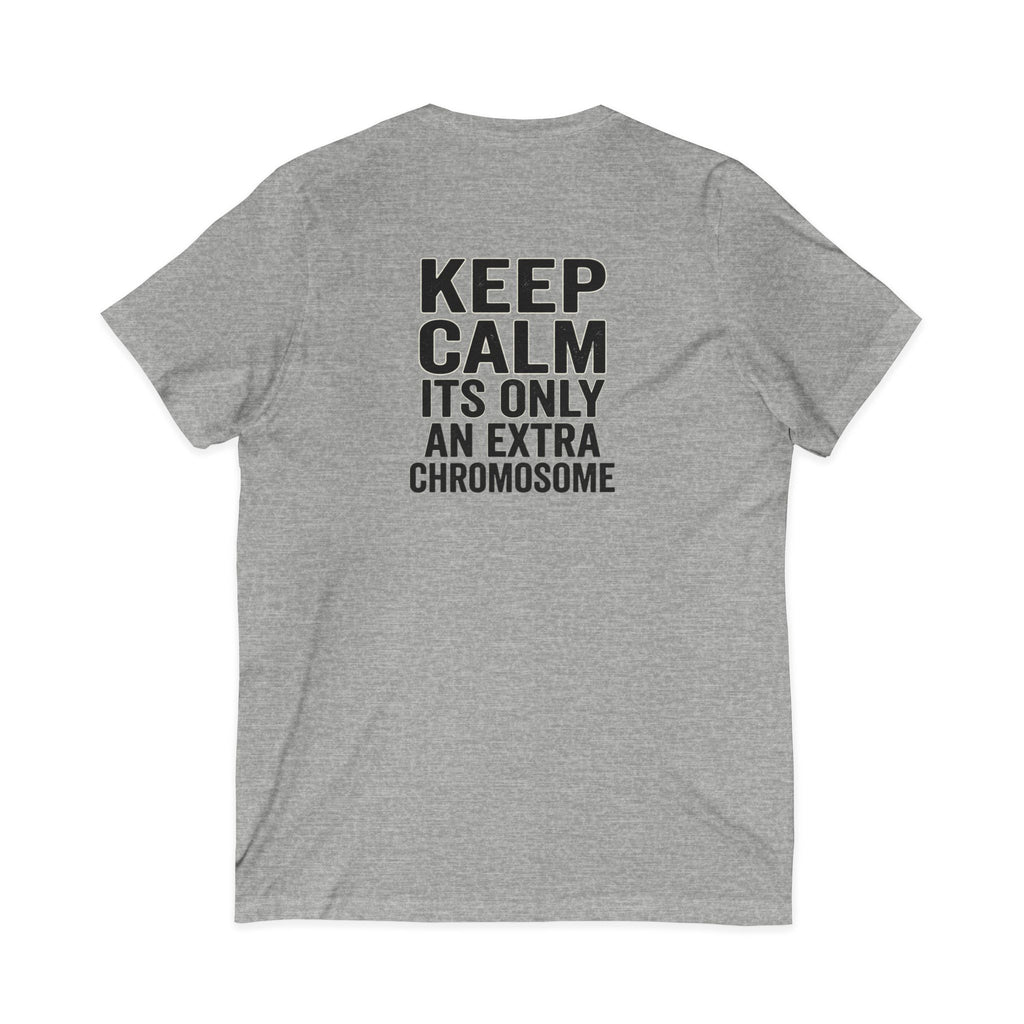 "Keep Calm, It’s Only An Extra Chromosome" Adult V-Neck Tee