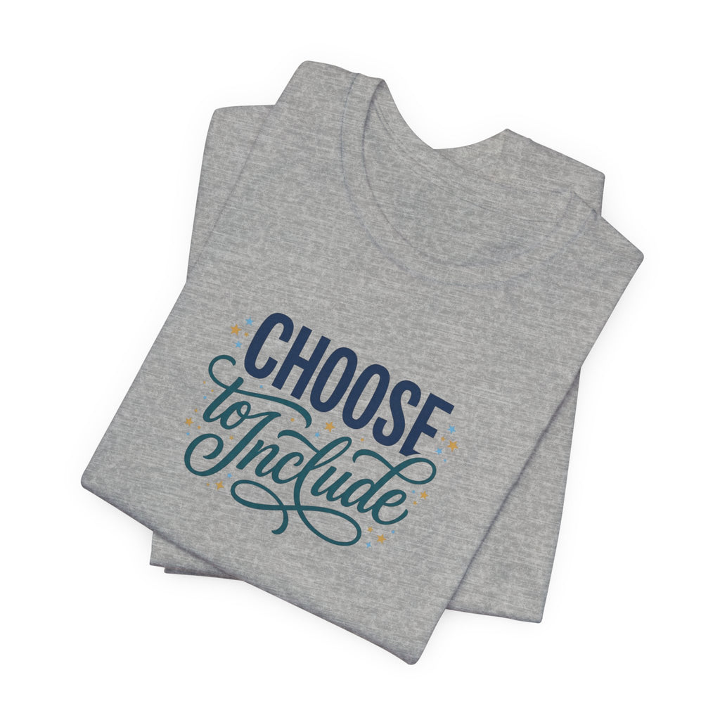 "Choose to Include" Adult T-Shirt