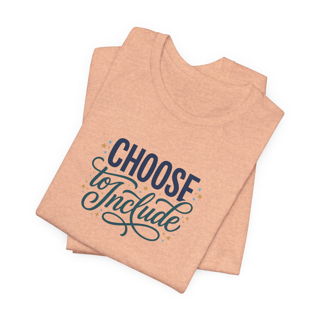 "Choose to Include" Adult T-Shirt