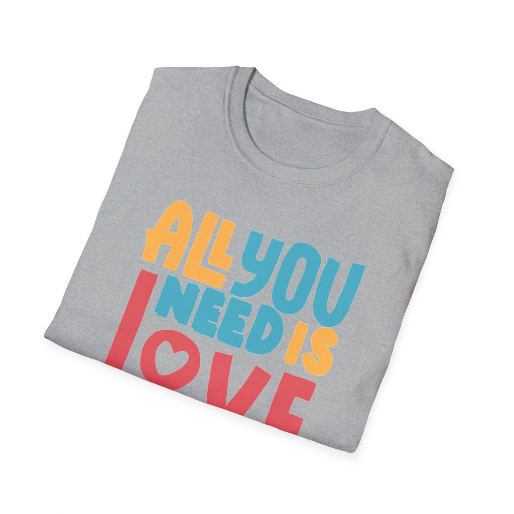 "All You Need Is Love" Adult T-Shirt