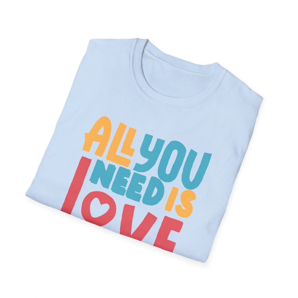 "All You Need Is Love" Adult T-Shirt