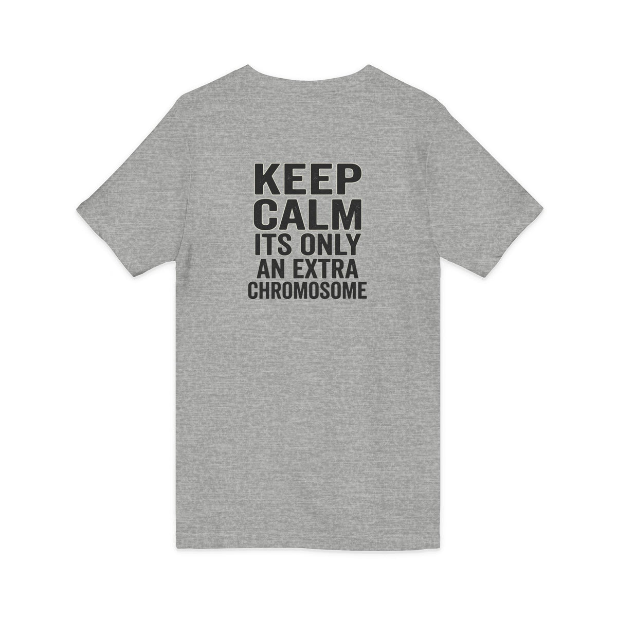 "Keep Calm, It’s Only An Extra Chromosome" Adult V-Neck Tee