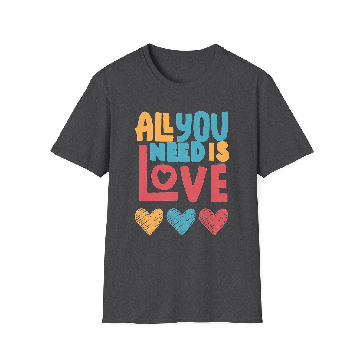 "All You Need Is Love" Adult T-Shirt